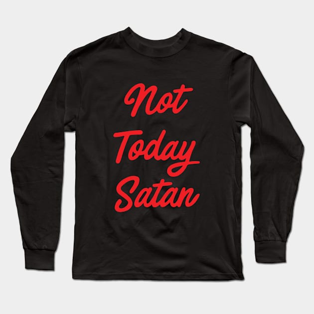 Not Today Satan Long Sleeve T-Shirt by Doulos